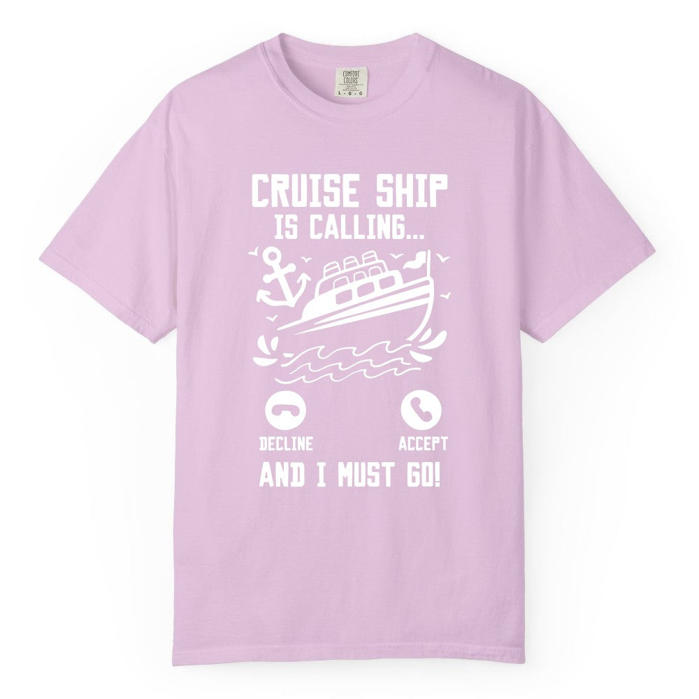 Cruise Ship Is Calling Shirt - Funny Cruise Vacation Apparel Gift (Comfort Color) in Orchid - Cruise Ship Is Calling And I Must Go Funny Cruise Vacation Shirt