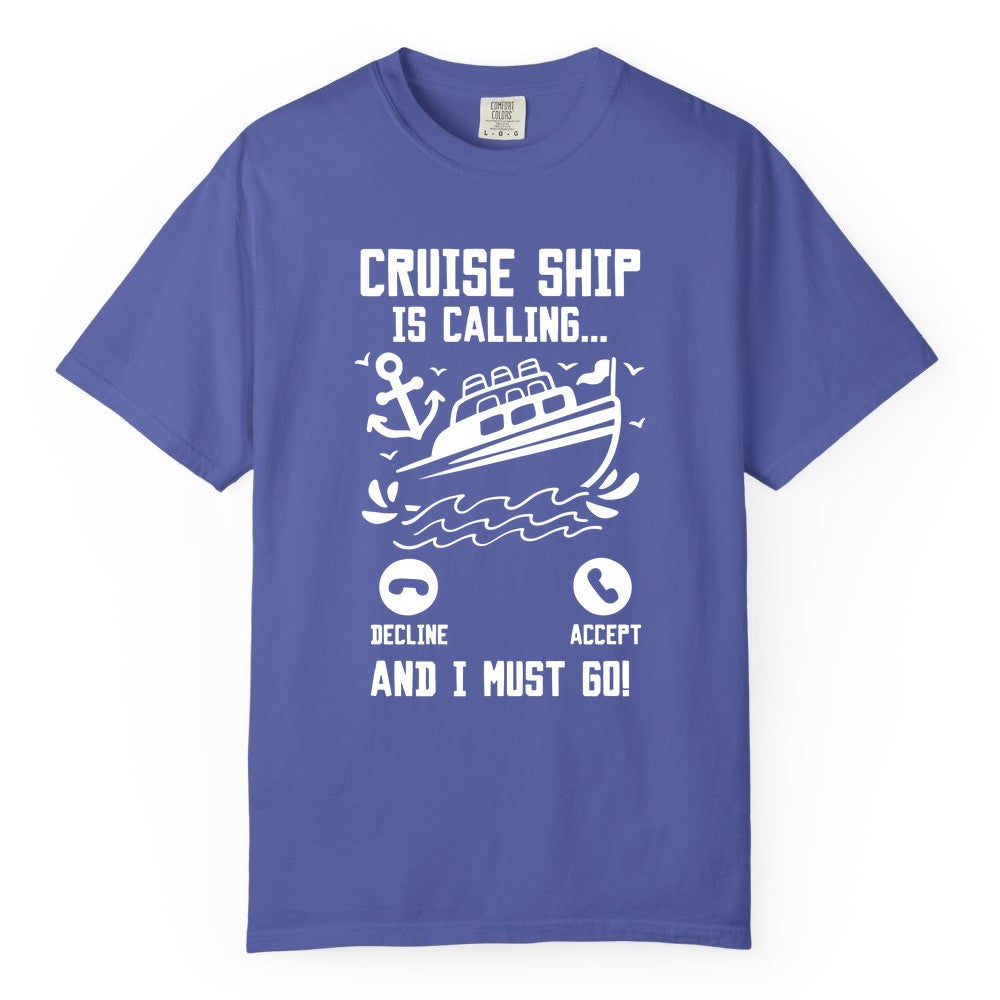 Cruise Ship Is Calling Shirt - Funny Cruise Vacation Apparel Gift (Comfort Color) in Periwinkle - Cruise Ship Is Calling And I Must Go Funny Cruise Vacation Shirt