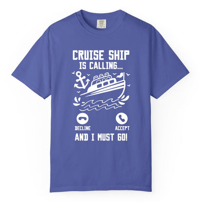 Cruise Ship Is Calling Shirt - Funny Cruise Vacation Apparel Gift (Comfort Color) in Periwinkle - Cruise Ship Is Calling And I Must Go Funny Cruise Vacation Shirt