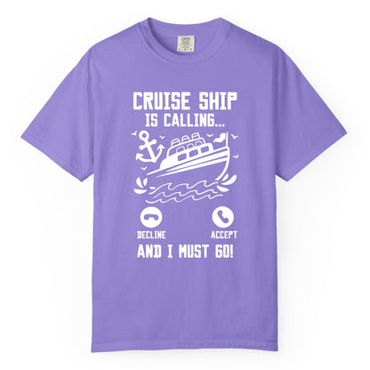 Cruise Ship Is Calling Shirt - Funny Cruise Vacation Apparel Gift (Comfort Color) in Violet - Cruise Ship Is Calling And I Must Go Funny Cruise Vacation Shirt