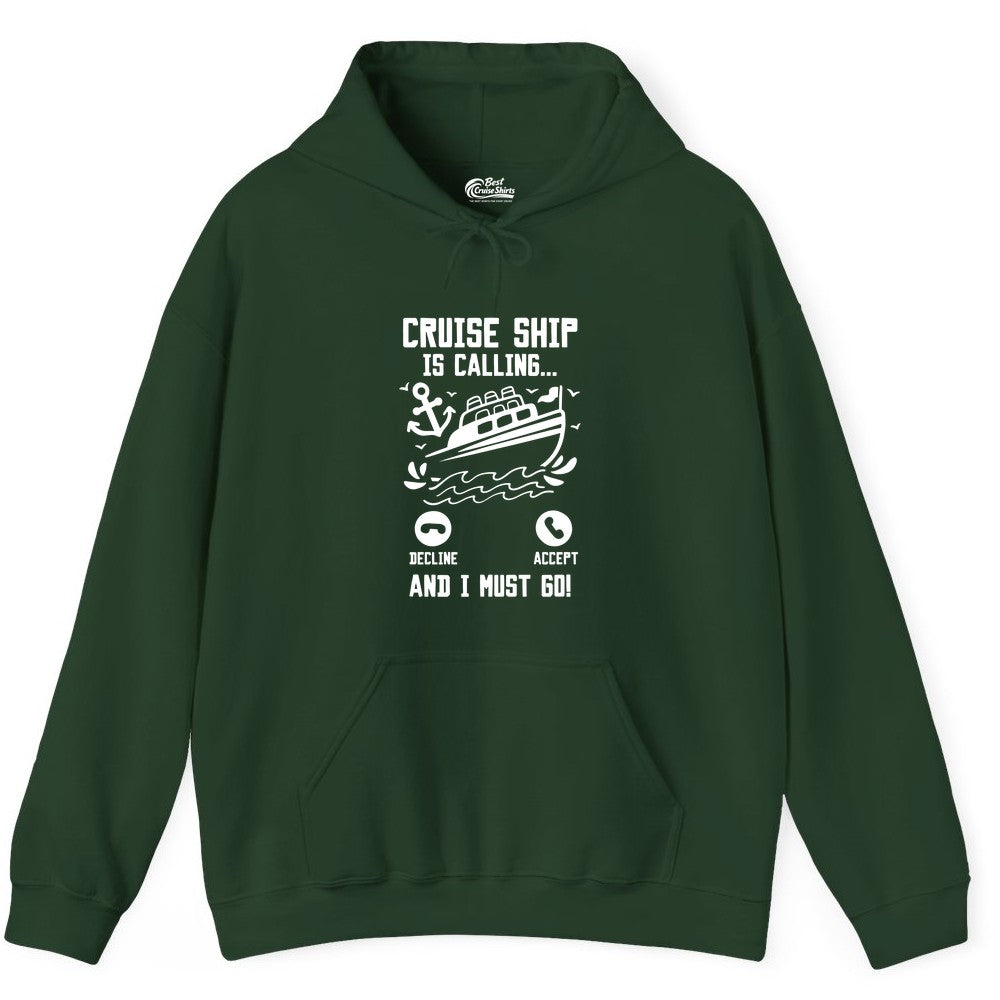 Cruise Ship Is Calling Shirt - Funny Cruise Vacation Apparel Gift (Hoodie) in Forest Green - Cruise Ship Is Calling And I Must Go Funny Cruise Vacation Shirt