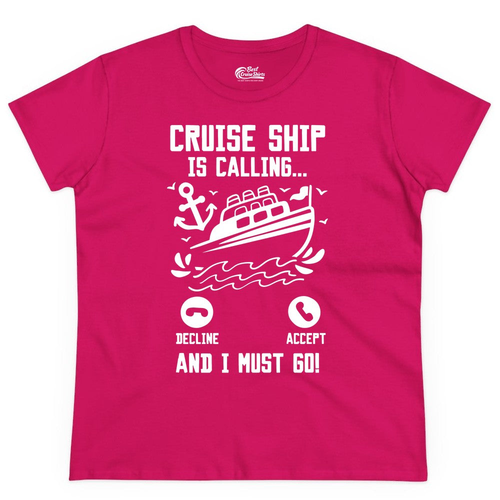 Cruise Ship Is Calling Shirt - Funny Cruise Vacation Apparel Gift (Ladies Tee) in Heliconia - Cruise Ship Is Calling And I Must Go Funny Cruise Vacation Shirt