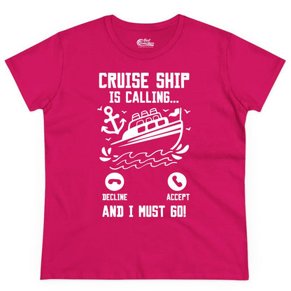 Cruise Ship Is Calling Shirt - Funny Cruise Vacation Apparel Gift (Ladies Tee) in Heliconia - Cruise Ship Is Calling And I Must Go Funny Cruise Vacation Shirt