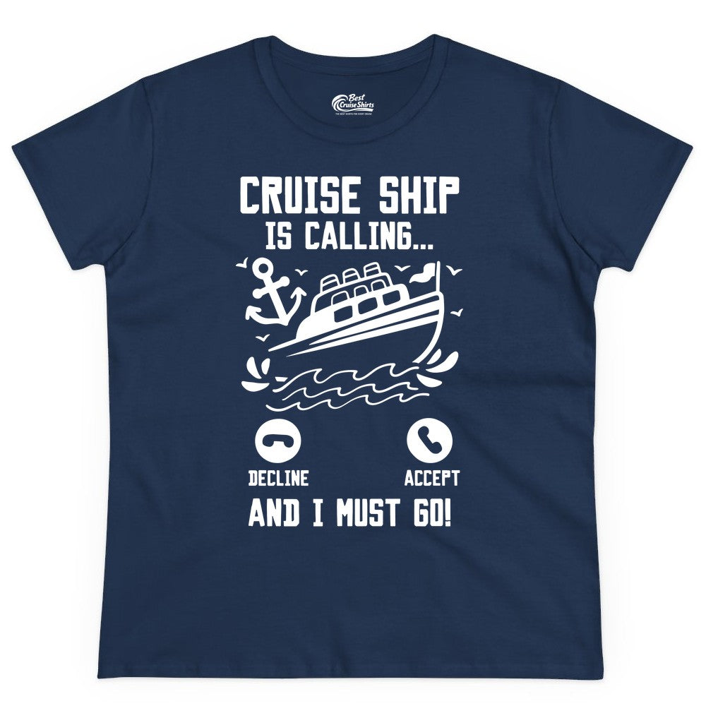 Cruise Ship Is Calling Shirt - Funny Cruise Vacation Apparel Gift (Ladies Tee) in Navy - Cruise Ship Is Calling And I Must Go Funny Cruise Vacation Shirt