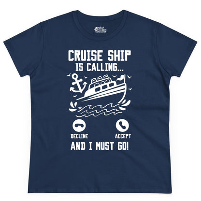 Cruise Ship Is Calling Shirt - Funny Cruise Vacation Apparel Gift (Ladies Tee) in Navy - Cruise Ship Is Calling And I Must Go Funny Cruise Vacation Shirt