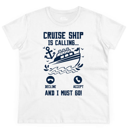 Cruise Ship Is Calling Shirt - Funny Cruise Vacation Apparel Gift (Ladies Tee) in White - Cruise Ship Is Calling And I Must Go Funny Cruise Vacation Shirt