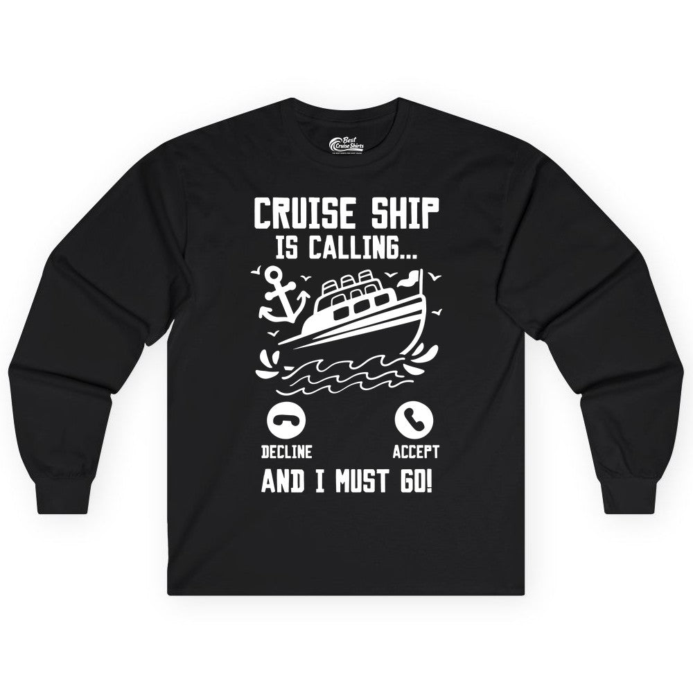 Cruise Ship Is Calling Shirt - Funny Cruise Vacation Apparel Gift (Long Sleeve) in Black - Cruise Ship Is Calling And I Must Go Funny Cruise Vacation Shirt
