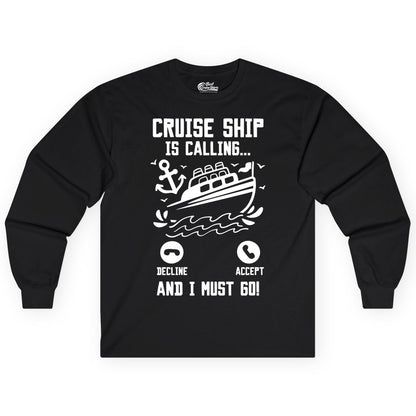 Cruise Ship Is Calling Shirt - Funny Cruise Vacation Apparel Gift (Long Sleeve) in Black - Cruise Ship Is Calling And I Must Go Funny Cruise Vacation Shirt