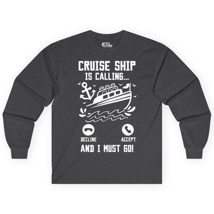 Cruise Ship Is Calling Shirt - Funny Cruise Vacation Apparel Gift (Long Sleeve) in Dark Heather - Cruise Ship Is Calling And I Must Go Funny Cruise Vacation Shirt