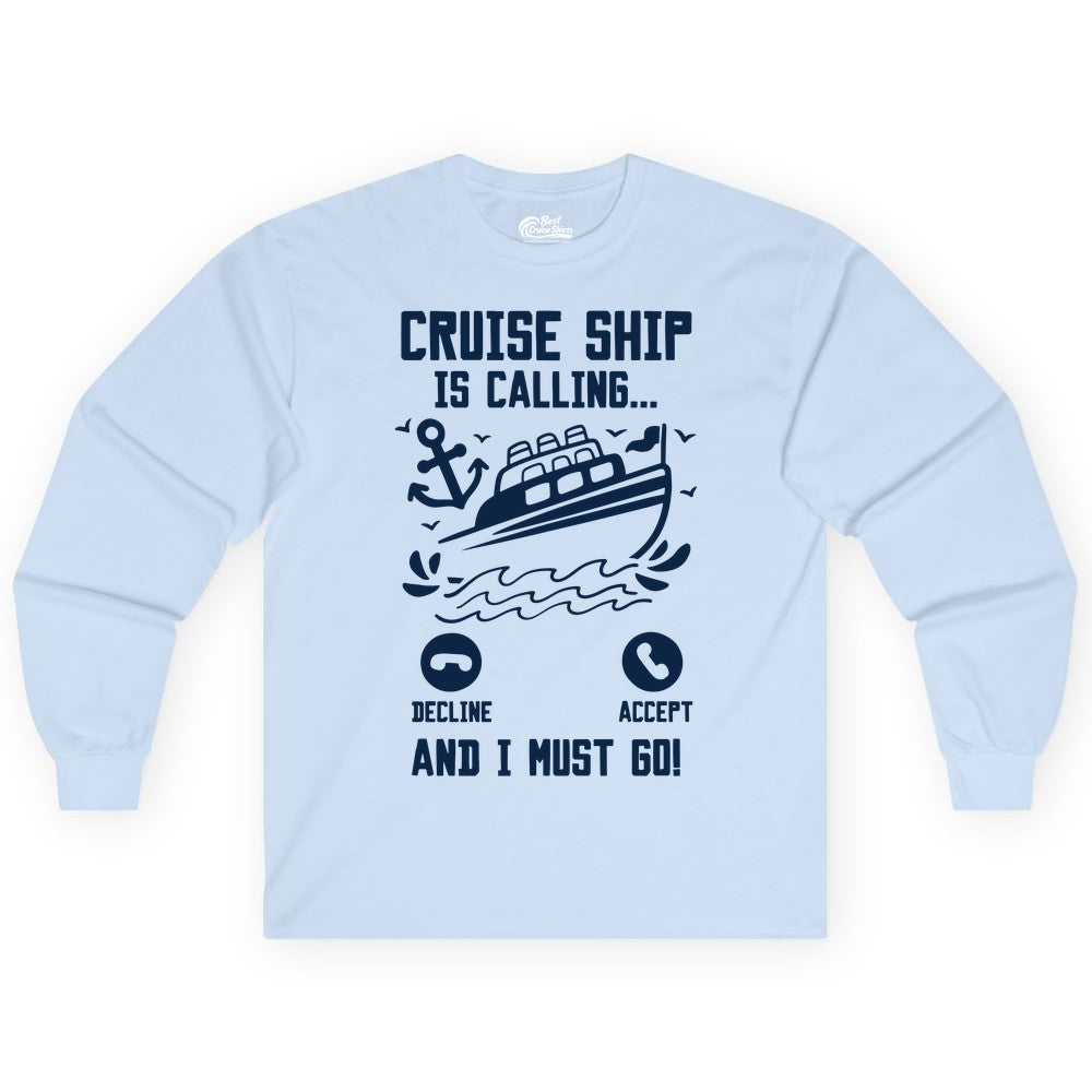 Cruise Ship Is Calling Shirt - Funny Cruise Vacation Apparel Gift (Long Sleeve) in Light Blue - Cruise Ship Is Calling And I Must Go Funny Cruise Vacation Shirt