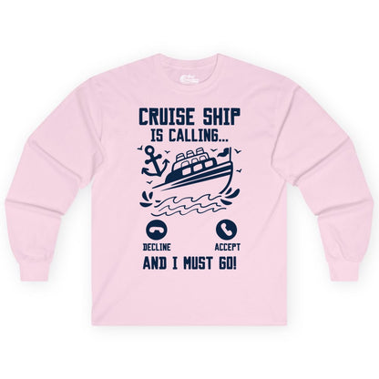 Cruise Ship Is Calling Shirt - Funny Cruise Vacation Apparel Gift (Long Sleeve) in Light Pink - Cruise Ship Is Calling And I Must Go Funny Cruise Vacation Shirt