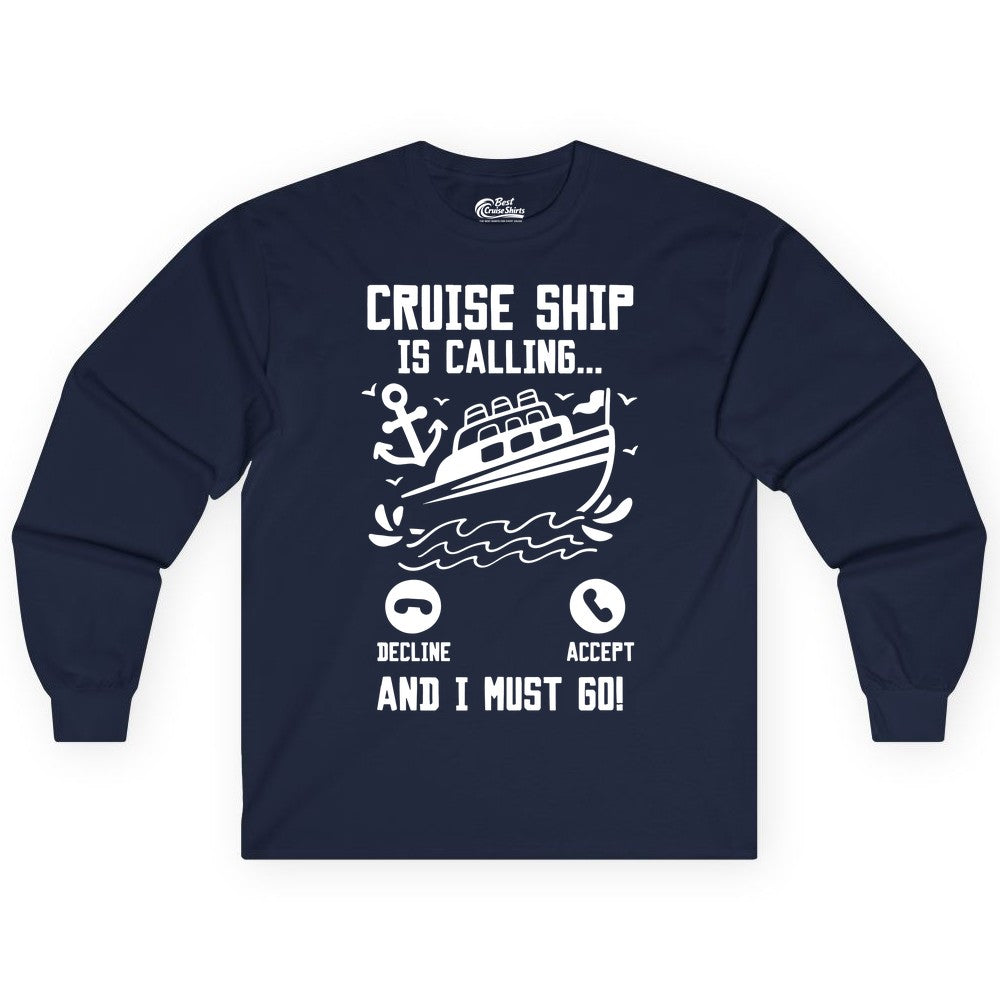 Cruise Ship Is Calling Shirt - Funny Cruise Vacation Apparel Gift (Long Sleeve) in Navy - Cruise Ship Is Calling And I Must Go Funny Cruise Vacation Shirt