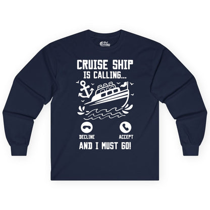 Cruise Ship Is Calling Shirt - Funny Cruise Vacation Apparel Gift (Long Sleeve) in Navy - Cruise Ship Is Calling And I Must Go Funny Cruise Vacation Shirt