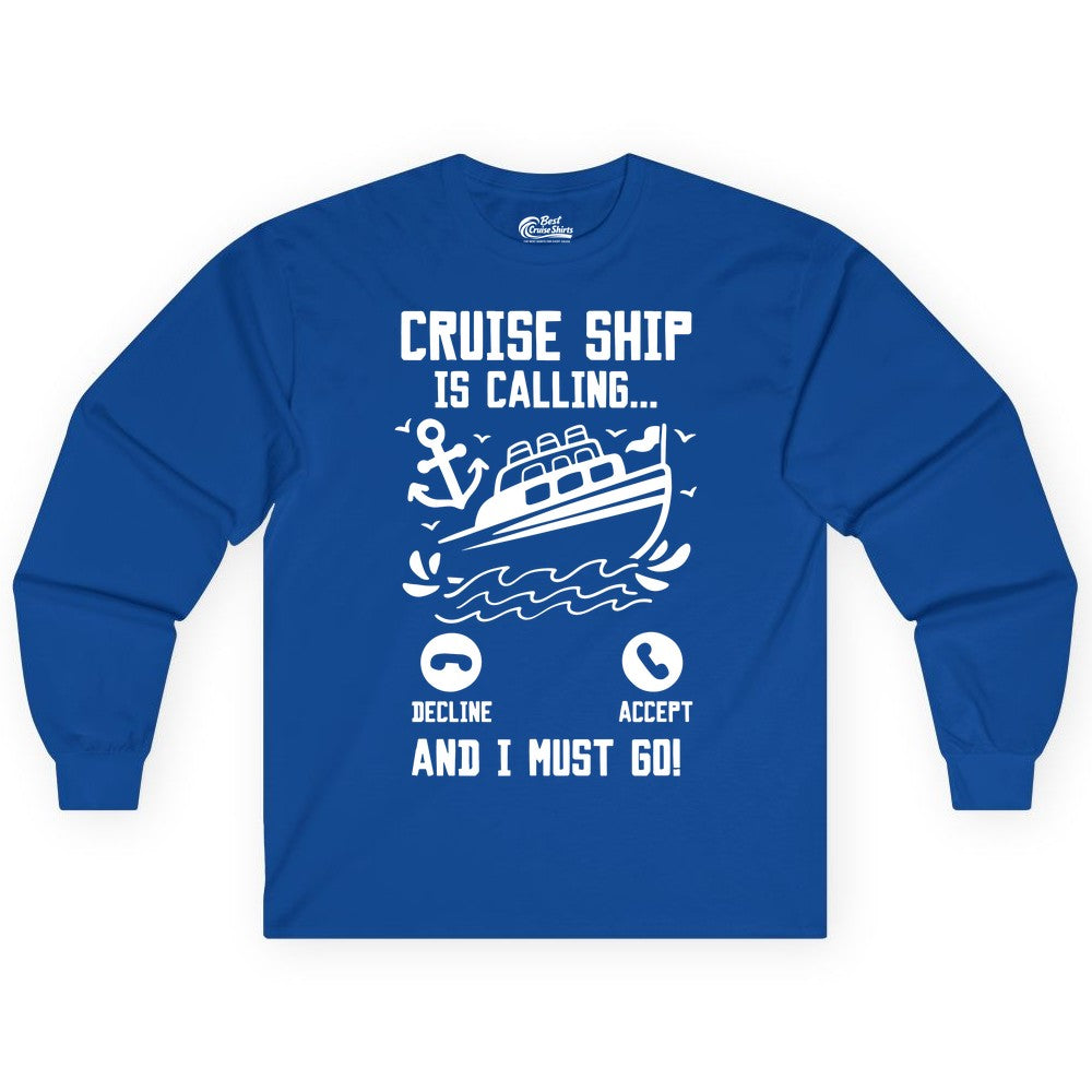 Cruise Ship Is Calling Shirt - Funny Cruise Vacation Apparel Gift (Long Sleeve) in Royal - Cruise Ship Is Calling And I Must Go Funny Cruise Vacation Shirt