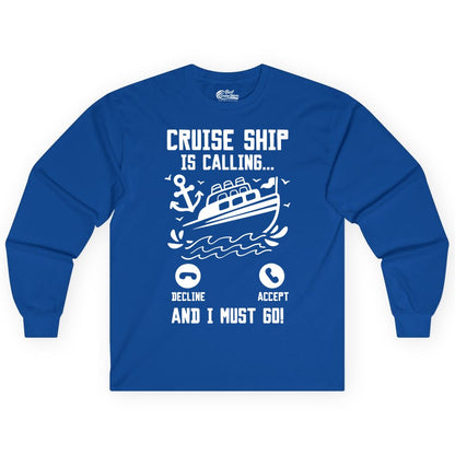 Cruise Ship Is Calling Shirt - Funny Cruise Vacation Apparel Gift (Long Sleeve) in Royal - Cruise Ship Is Calling And I Must Go Funny Cruise Vacation Shirt