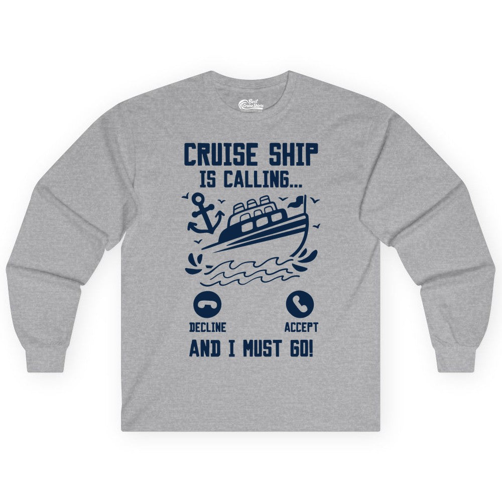 Cruise Ship Is Calling Shirt - Funny Cruise Vacation Apparel Gift (Long Sleeve) in Sport Grey - Cruise Ship Is Calling And I Must Go Funny Cruise Vacation Shirt