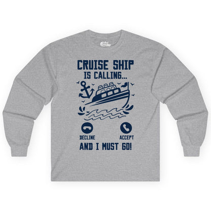 Cruise Ship Is Calling Shirt - Funny Cruise Vacation Apparel Gift (Long Sleeve) in Sport Grey - Cruise Ship Is Calling And I Must Go Funny Cruise Vacation Shirt