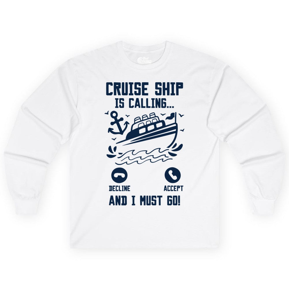 Cruise Ship Is Calling Shirt - Funny Cruise Vacation Apparel Gift (Long Sleeve) in White - Cruise Ship Is Calling And I Must Go Funny Cruise Vacation Shirt