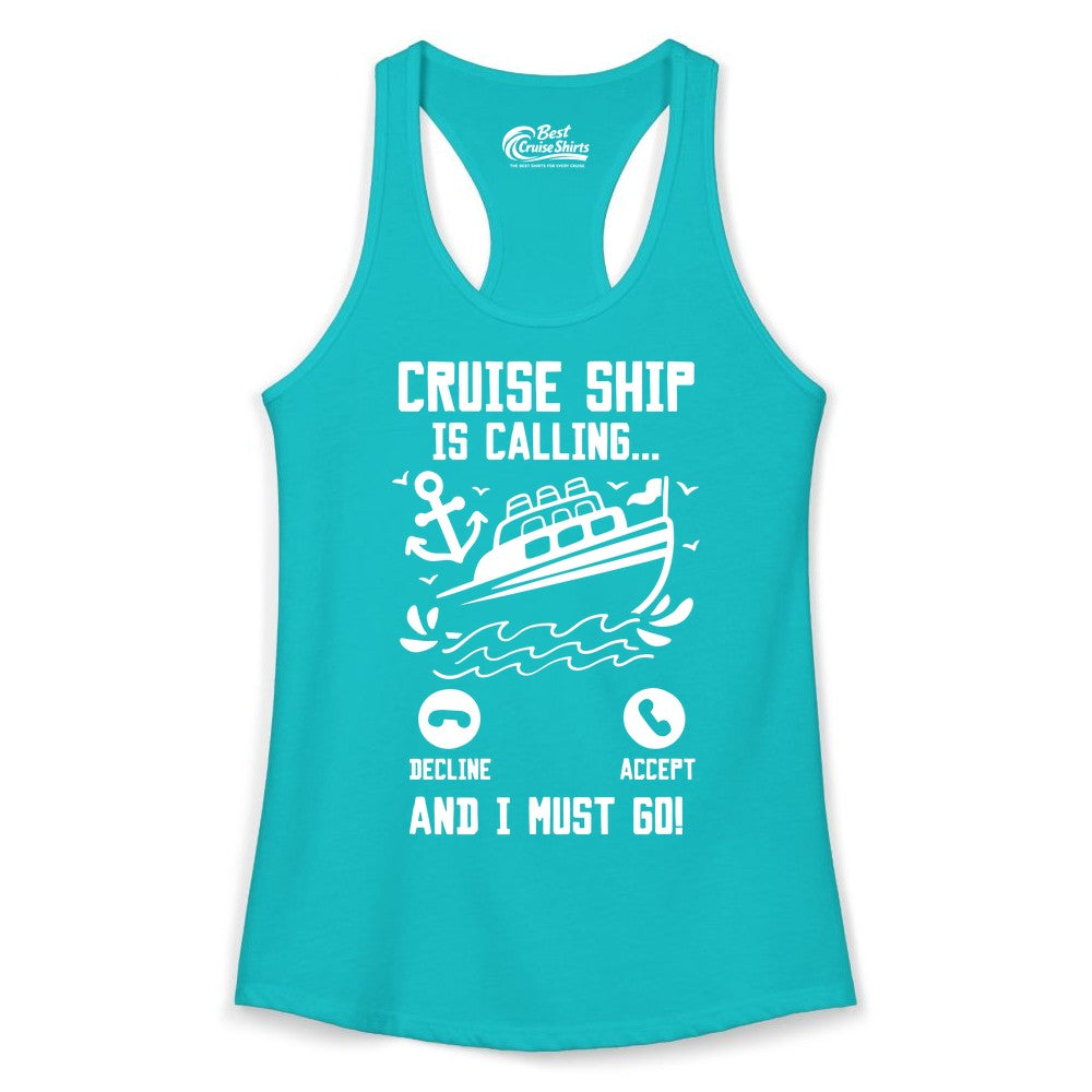 Cruise Ship Is Calling Shirt - Funny Cruise Vacation Apparel Gift (Ladies Tank) in Tahiti Blue - Cruise Ship Is Calling And I Must Go Funny Cruise Vacation Shirt
