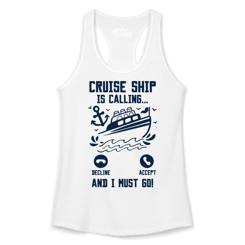 Cruise Ship Is Calling Shirt - Funny Cruise Vacation Apparel Gift (Ladies Tank) in White - Cruise Ship Is Calling And I Must Go Funny Cruise Vacation Shirt
