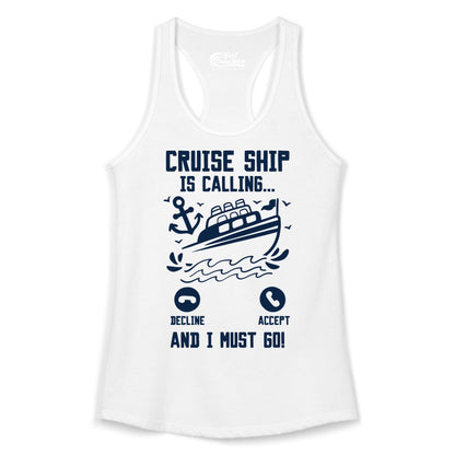 Cruise Ship Is Calling Shirt - Funny Cruise Vacation Apparel Gift (Ladies Tank) in White - Cruise Ship Is Calling And I Must Go Funny Cruise Vacation Shirt