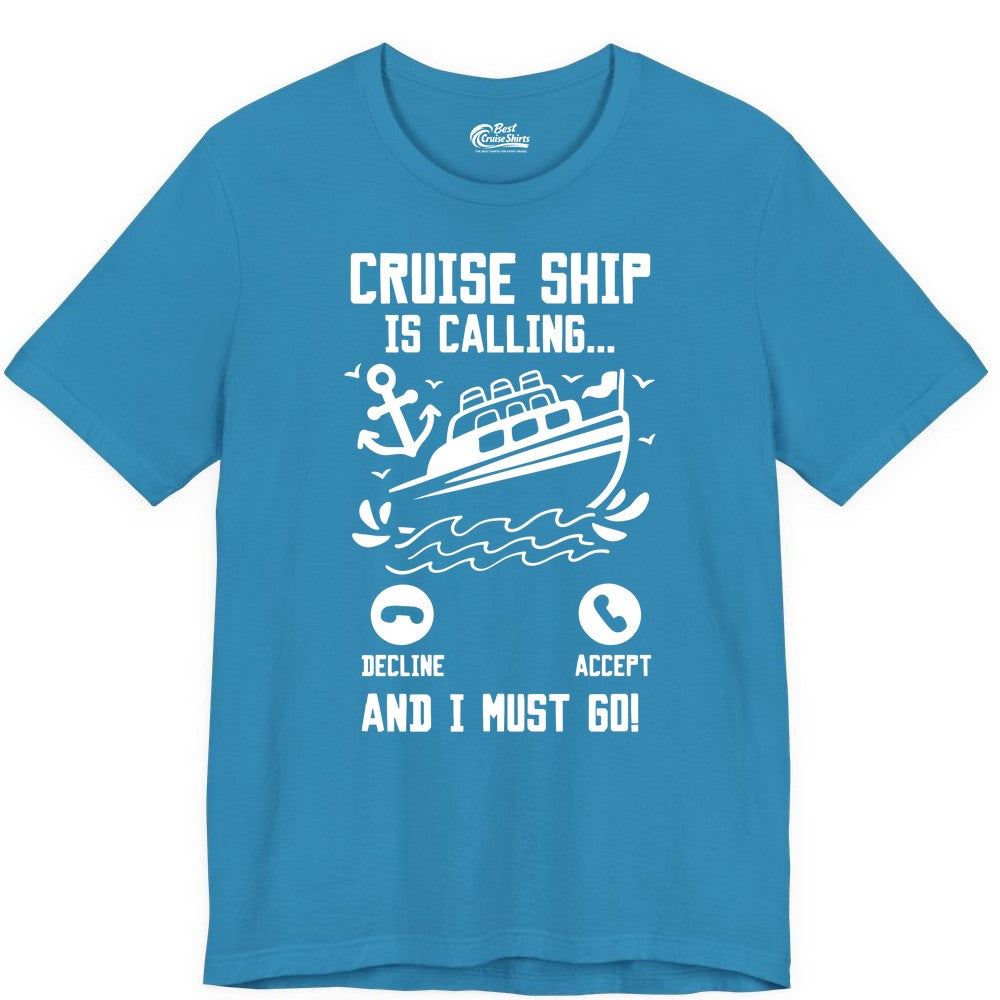 Cruise Ship Is Calling Shirt - Funny Cruise Vacation Apparel Gift (Premium Tee) in Aqua - Cruise Ship Is Calling And I Must Go Funny Cruise Vacation Shirt