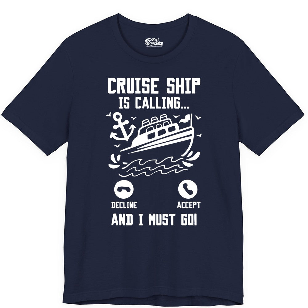 Cruise Ship Is Calling Shirt - Funny Cruise Vacation Apparel Gift (Premium Tee) in Navy - Cruise Ship Is Calling And I Must Go Funny Cruise Vacation Shirt