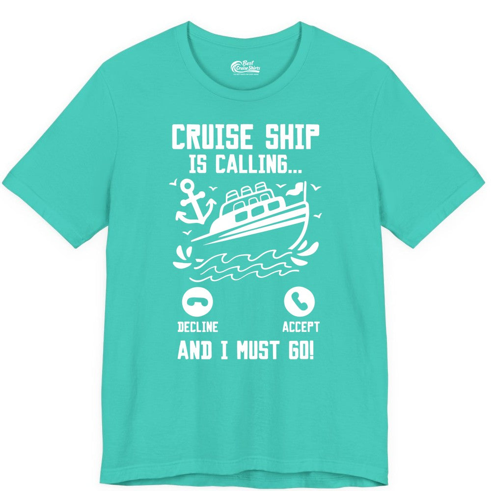Cruise Ship Is Calling Shirt - Funny Cruise Vacation Apparel Gift (Premium Tee) in Teal - Cruise Ship Is Calling And I Must Go Funny Cruise Vacation Shirt
