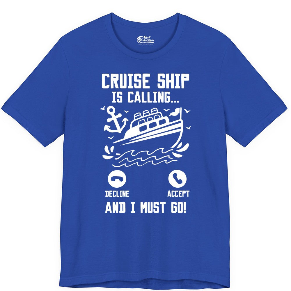 Cruise Ship Is Calling Shirt - Funny Cruise Vacation Apparel Gift (Premium Tee) in True Royal - Cruise Ship Is Calling And I Must Go Funny Cruise Vacation Shirt