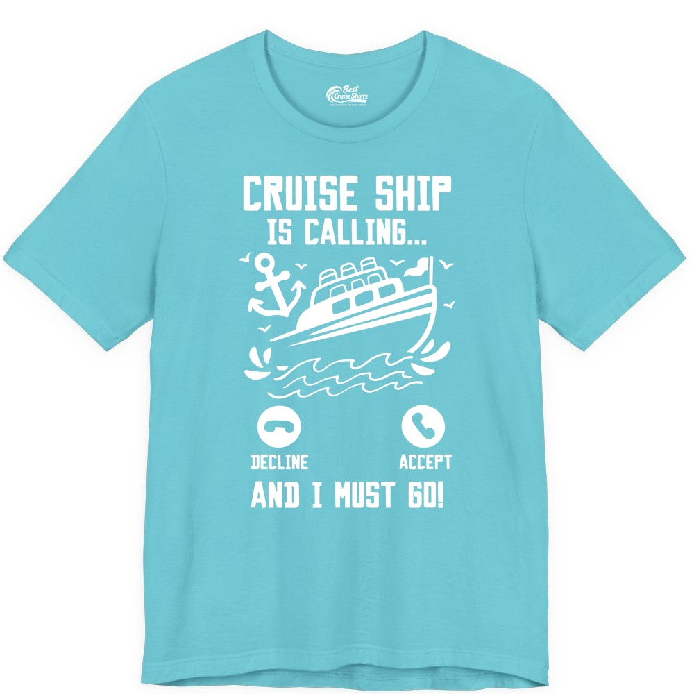 Cruise Ship Is Calling Shirt - Funny Cruise Vacation Apparel Gift (Premium Tee) in Turquoise - Cruise Ship Is Calling And I Must Go Funny Cruise Vacation Shirt