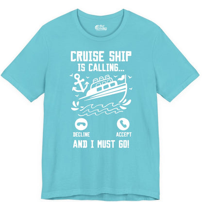 Cruise Ship Is Calling Shirt - Funny Cruise Vacation Apparel Gift (Premium Tee) in Turquoise - Cruise Ship Is Calling And I Must Go Funny Cruise Vacation Shirt
