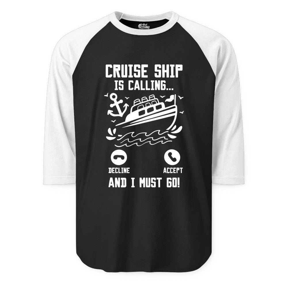 Cruise Ship Is Calling Shirt - Funny Cruise Vacation Apparel Gift (Raglan) in BlackWhite - Cruise Ship Is Calling And I Must Go Funny Cruise Vacation Shirt