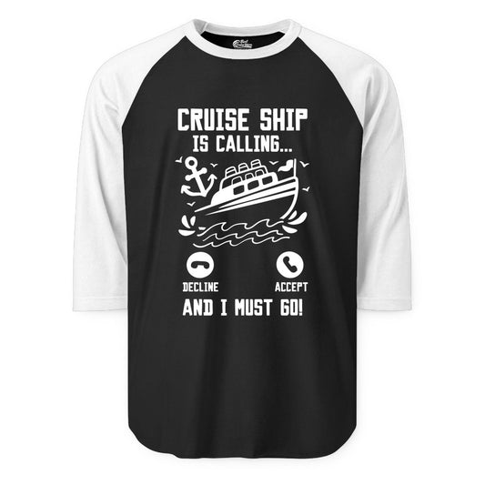 Cruise Ship Is Calling Shirt - Funny Cruise Vacation Apparel Gift (Raglan) in BlackWhite - Cruise Ship Is Calling And I Must Go Funny Cruise Vacation Shirt
