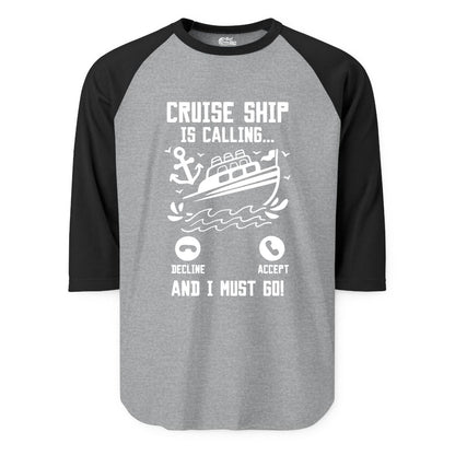 Cruise Ship Is Calling Shirt - Funny Cruise Vacation Apparel Gift (Raglan) in Heather GreyBlack - Cruise Ship Is Calling And I Must Go Funny Cruise Vacation Shirt