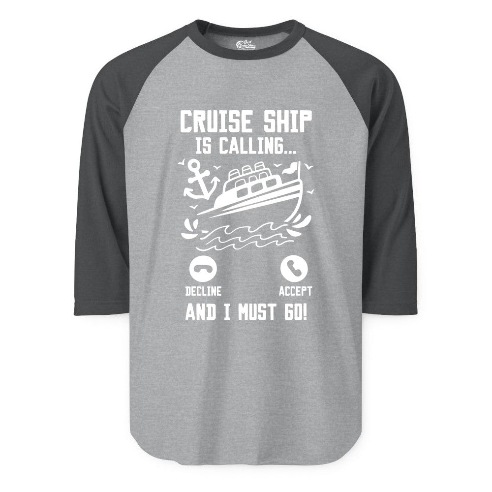 Cruise Ship Is Calling Shirt - Funny Cruise Vacation Apparel Gift (Raglan) in Heather GreyHeather Charcoal - Cruise Ship Is Calling And I Must Go Funny Cruise Vacation Shirt