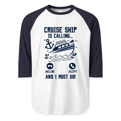 Cruise Ship Is Calling Shirt - Funny Cruise Vacation Apparel Gift (Raglan) in WhiteNavy - Cruise Ship Is Calling And I Must Go Funny Cruise Vacation Shirt