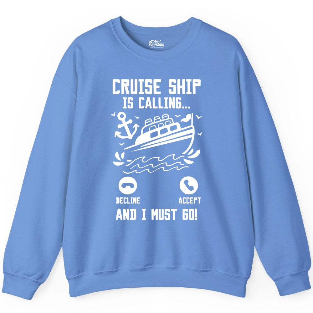 Cruise Ship Is Calling Shirt - Funny Cruise Vacation Apparel Gift (Sweatshirt) in Carolina Blue - Cruise Ship Is Calling And I Must Go Funny Cruise Vacation Shirt