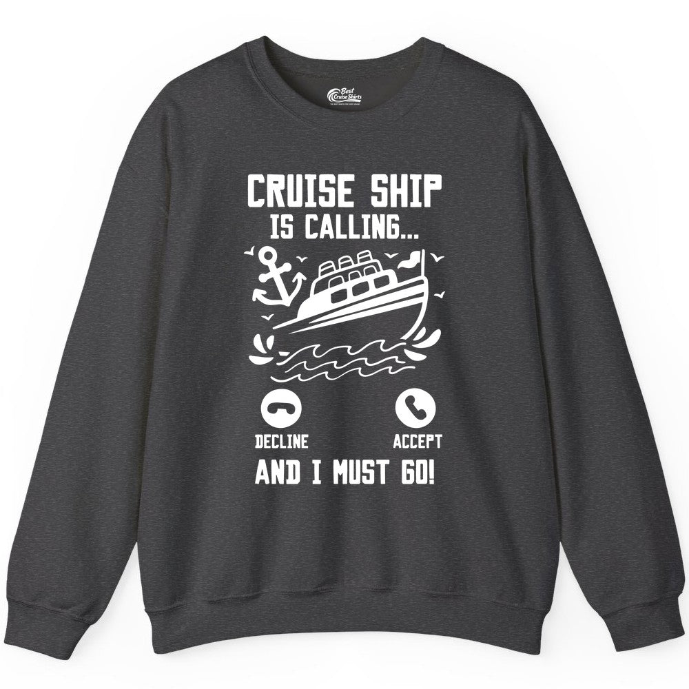 Cruise Ship Is Calling Shirt - Funny Cruise Vacation Apparel Gift (Sweatshirt) in Dark Heather - Cruise Ship Is Calling And I Must Go Funny Cruise Vacation Shirt