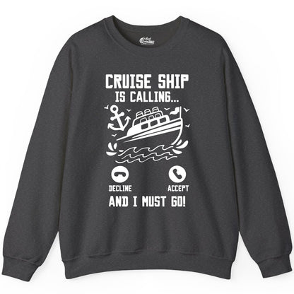 Cruise Ship Is Calling Shirt - Funny Cruise Vacation Apparel Gift (Sweatshirt) in Dark Heather - Cruise Ship Is Calling And I Must Go Funny Cruise Vacation Shirt
