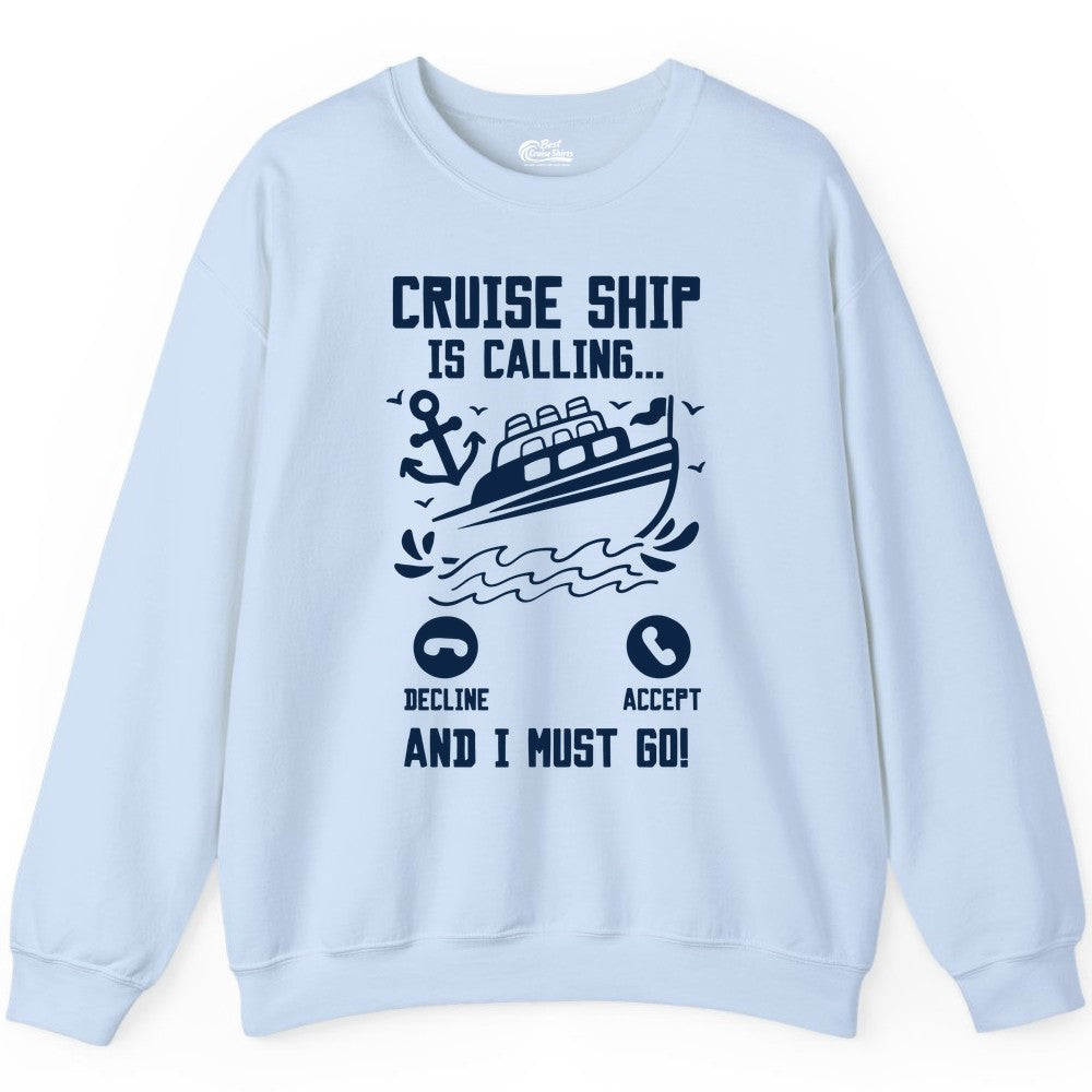 Cruise Ship Is Calling Shirt - Funny Cruise Vacation Apparel Gift (Sweatshirt) in Light Blue - Cruise Ship Is Calling And I Must Go Funny Cruise Vacation Shirt