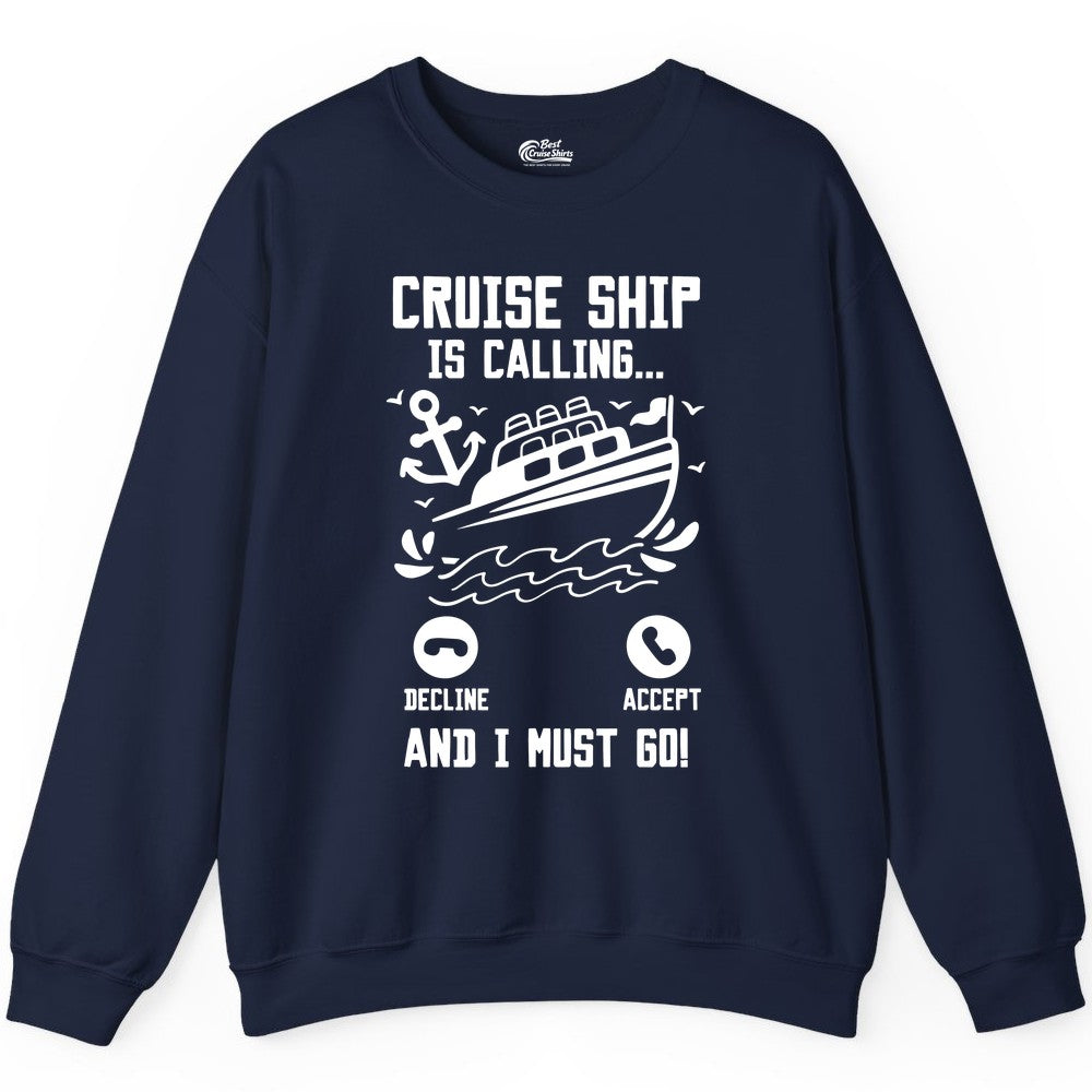 Cruise Ship Is Calling Shirt - Funny Cruise Vacation Apparel Gift (Sweatshirt) in Navy - Cruise Ship Is Calling And I Must Go Funny Cruise Vacation Shirt
