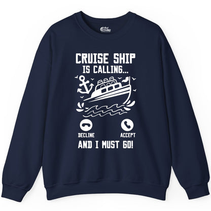 Cruise Ship Is Calling Shirt - Funny Cruise Vacation Apparel Gift (Sweatshirt) in Navy - Cruise Ship Is Calling And I Must Go Funny Cruise Vacation Shirt