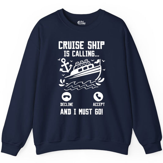 Cruise Ship Is Calling Shirt - Funny Cruise Vacation Apparel Gift (Sweatshirt) in Navy - Cruise Ship Is Calling And I Must Go Funny Cruise Vacation Shirt
