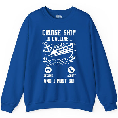 Cruise Ship Is Calling Shirt - Funny Cruise Vacation Apparel Gift (Sweatshirt) in Royal - Cruise Ship Is Calling And I Must Go Funny Cruise Vacation Shirt