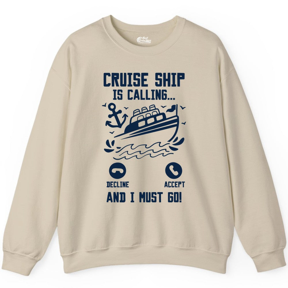 Cruise Ship Is Calling Shirt - Funny Cruise Vacation Apparel Gift (Sweatshirt) in Sand - Cruise Ship Is Calling And I Must Go Funny Cruise Vacation Shirt