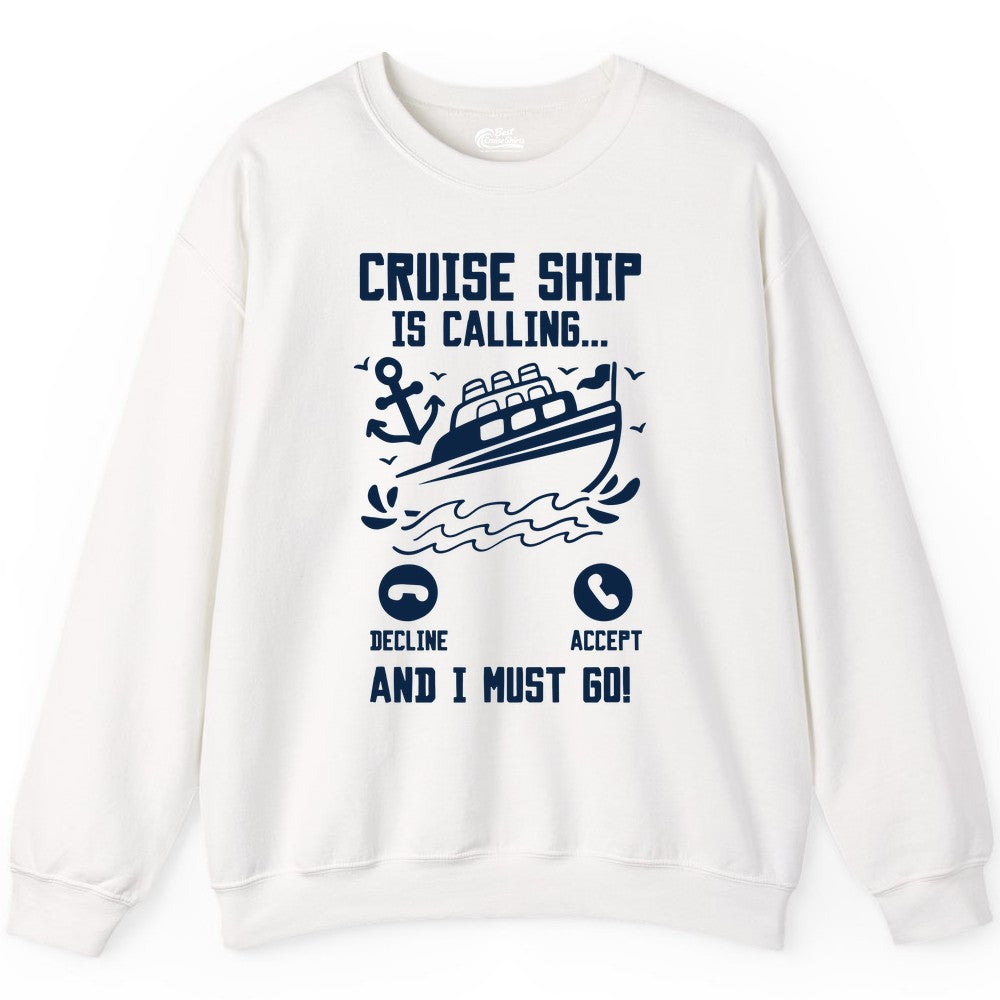 Cruise Ship Is Calling Shirt - Funny Cruise Vacation Apparel Gift (Sweatshirt) in White - Cruise Ship Is Calling And I Must Go Funny Cruise Vacation Shirt