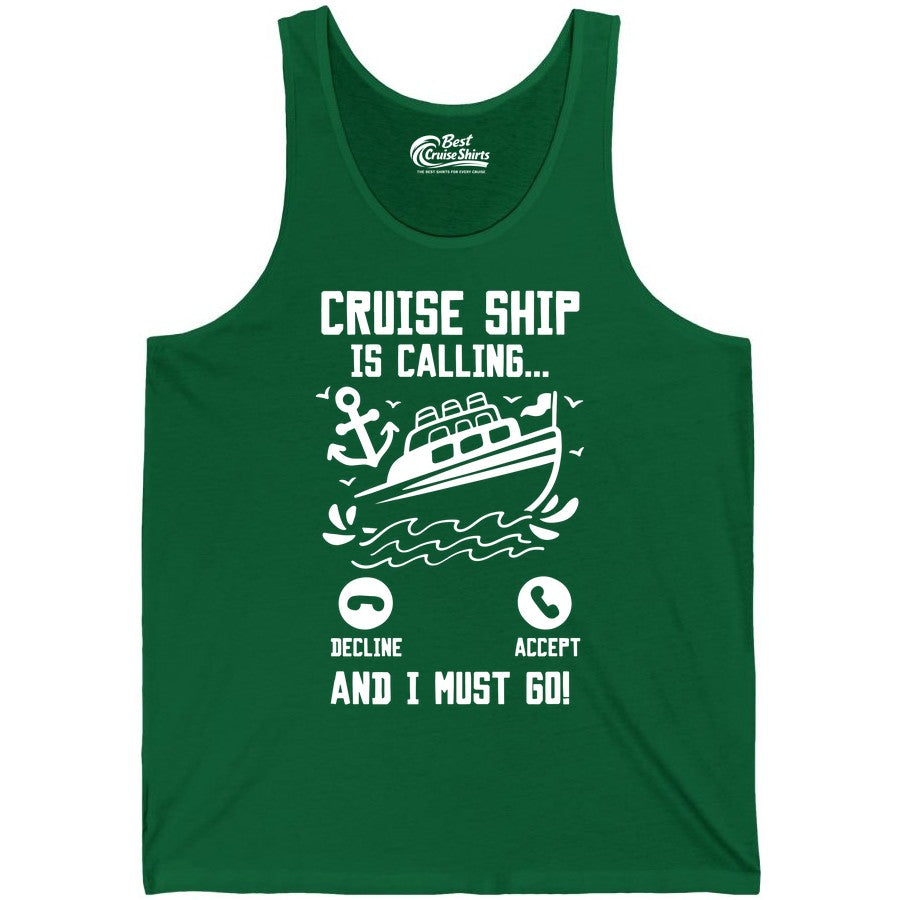 Cruise Ship Is Calling Shirt - Funny Cruise Vacation Apparel Gift (Tank Top) in Kelly - Cruise Ship Is Calling And I Must Go Funny Cruise Vacation Shirt