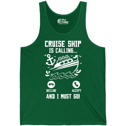 Cruise Ship Is Calling Shirt - Funny Cruise Vacation Apparel Gift (Tank Top) in Kelly - Cruise Ship Is Calling And I Must Go Funny Cruise Vacation Shirt