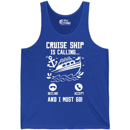 Cruise Ship Is Calling Shirt - Funny Cruise Vacation Apparel Gift (Tank Top) in True Royal - Cruise Ship Is Calling And I Must Go Funny Cruise Vacation Shirt