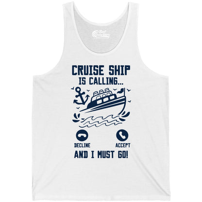 Cruise Ship Is Calling Shirt - Funny Cruise Vacation Apparel Gift (Tank Top) in White - Cruise Ship Is Calling And I Must Go Funny Cruise Vacation Shirt